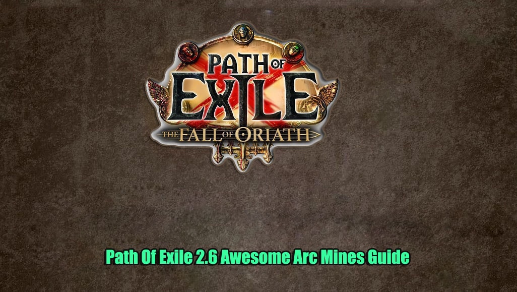 Path Of Exile 2.6 Arc Mines Guide
